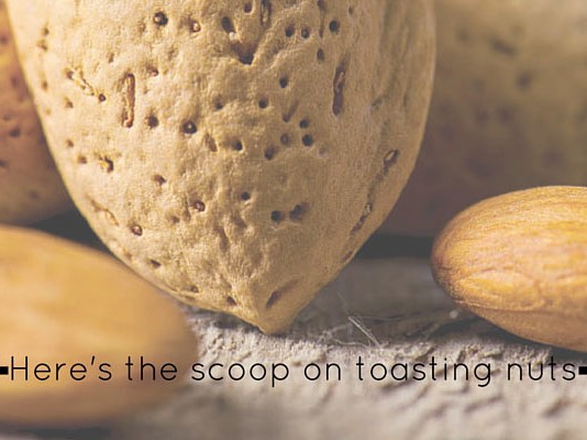 nuts up close with text 'here's the scoop on toasting nuts'