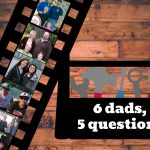 6 dads, 5 questions 6 dads, 5 questions graphic